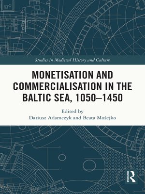 cover image of Monetisation and Commercialisation in the Baltic Sea, 1050-1450